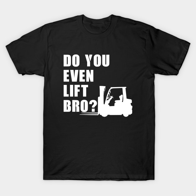 Do You even lift Bro? T-Shirt by NicGrayTees